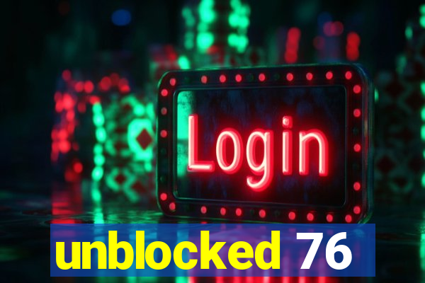 unblocked 76